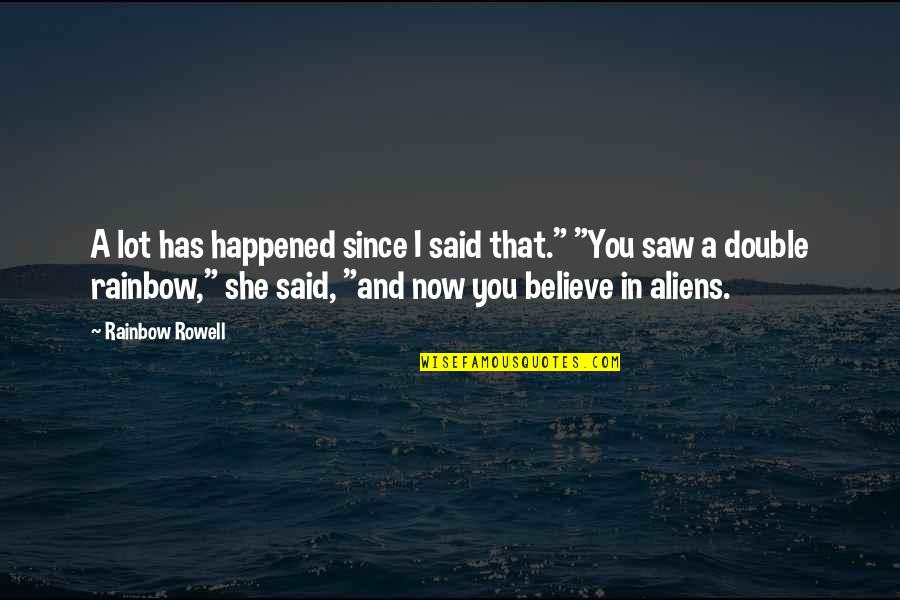 Slav Ckuv Obraz U N S V Kamenick Ch Quotes By Rainbow Rowell: A lot has happened since I said that." Slav Ckuv Obraz U N S V Kamenick Ch Quotes By Rainbow Rowell: A lot has happened since I said that."