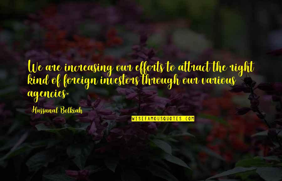 Slavcho Slavchev Quotes By Hassanal Bolkiah: We are increasing our efforts to attract the Slavcho Slavchev Quotes By Hassanal Bolkiah: We are increasing our efforts to attract the