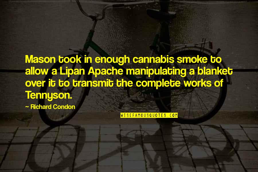 Slave Owners In America Quotes By Richard Condon: Mason took in enough cannabis smoke to allow