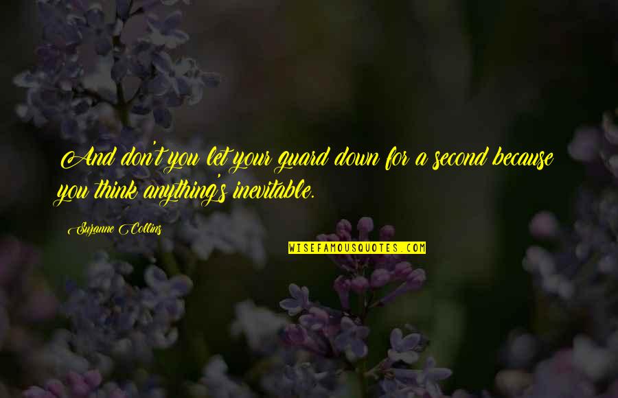 Slave Owners In Virginia Quotes By Suzanne Collins: And don't you let your guard down for Slave Owners In Virginia Quotes By Suzanne Collins: And don't you let your guard down for
