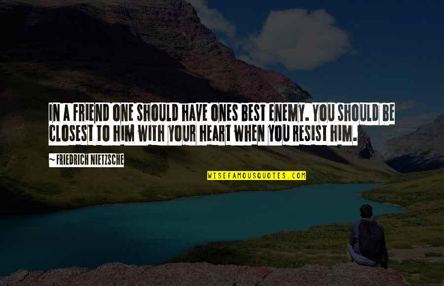 Slave Ship Quotes By Friedrich Nietzsche: In a friend one should have ones best