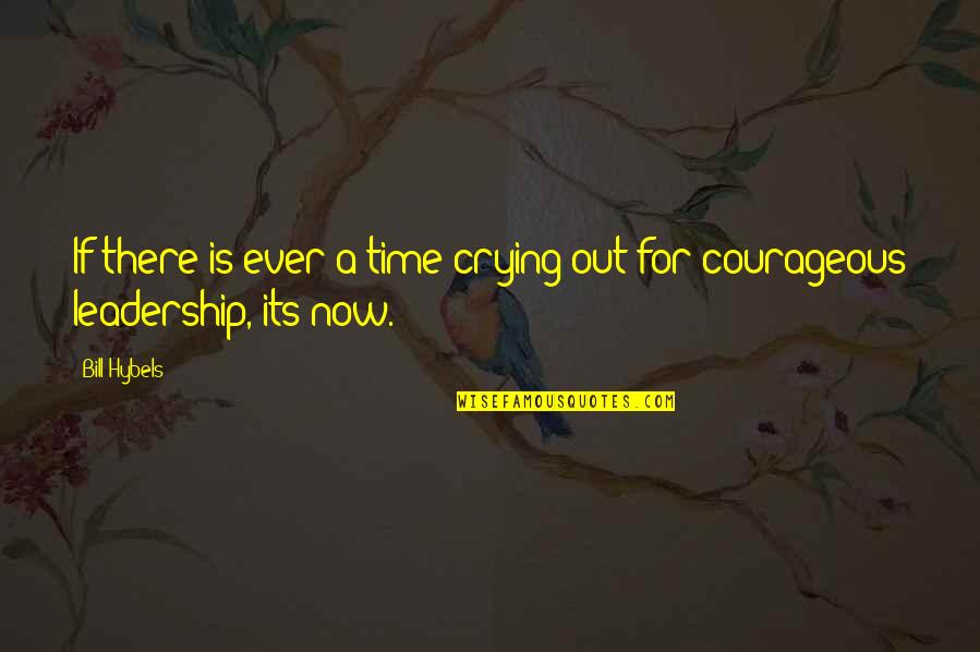 Slave Ships To America Quotes By Bill Hybels: If there is ever a time crying out