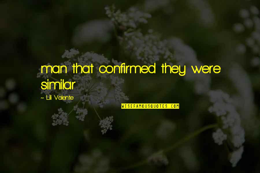 Slaveholding Gentry Quotes By Lili Valente: man that confirmed they were similar Slaveholding Gentry Quotes By Lili Valente: man that confirmed they were similar