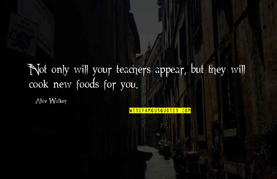 Slavemaster 2000 Quotes By Alice Walker: Not only will your teachers appear, but they