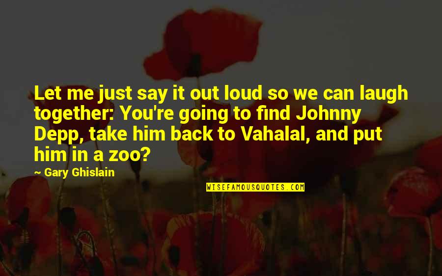 Slavenka Kam Hansen Quotes By Gary Ghislain: Let me just say it out loud so Slavenka Kam Hansen Quotes By Gary Ghislain: Let me just say it out loud so