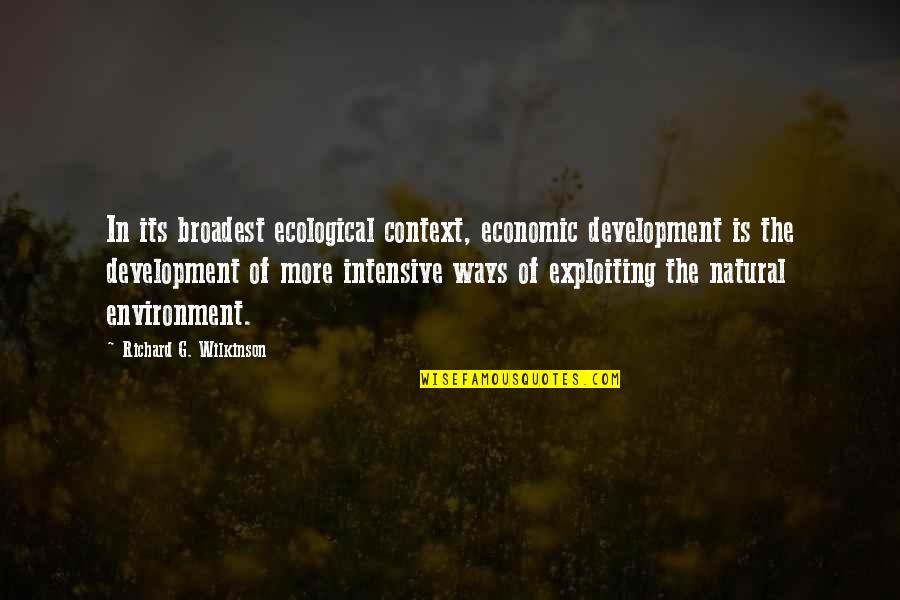 Slavery Being Good Quotes By Richard G. Wilkinson: In its broadest ecological context, economic development is