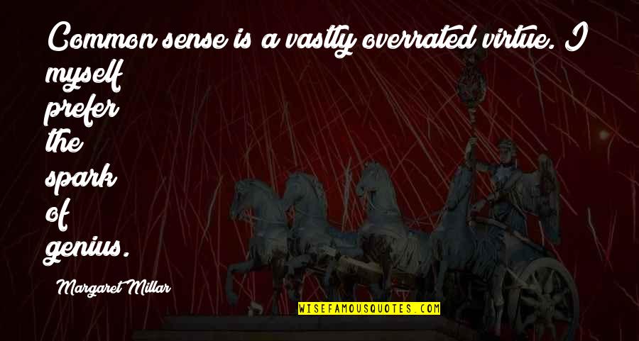 Slavery From Abolitionists Quotes By Margaret Millar: Common sense is a vastly overrated virtue. I