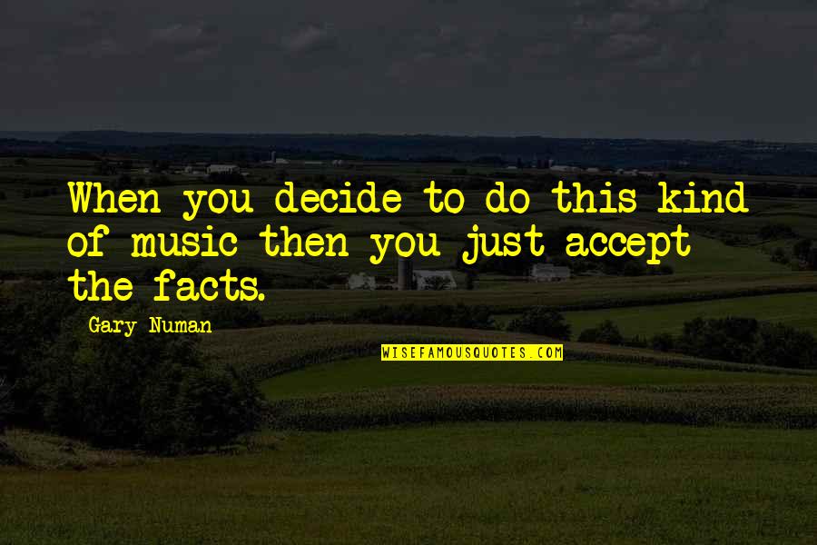 Slavery From Confederates Quotes By Gary Numan: When you decide to do this kind of