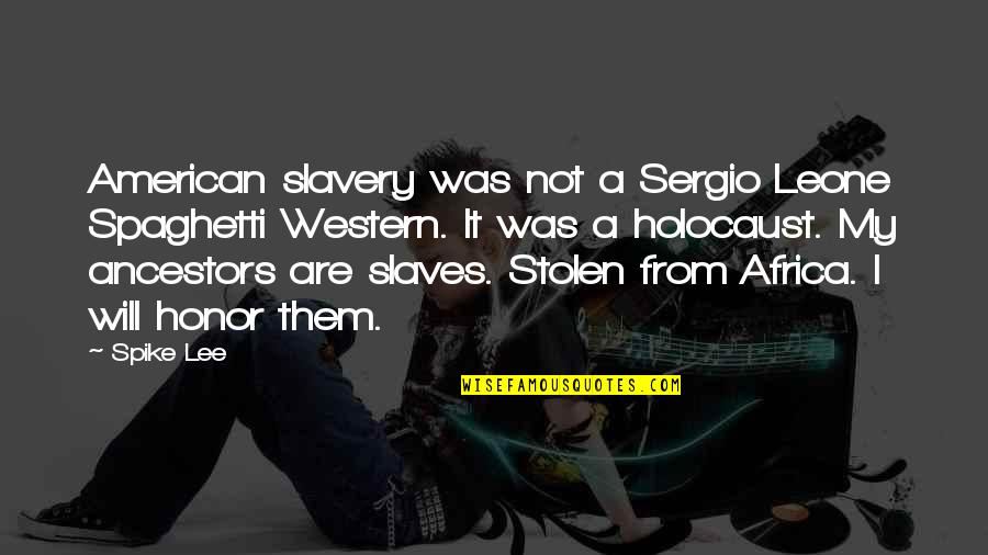 Slavery In Africa Quotes By Spike Lee: American slavery was not a Sergio Leone Spaghetti