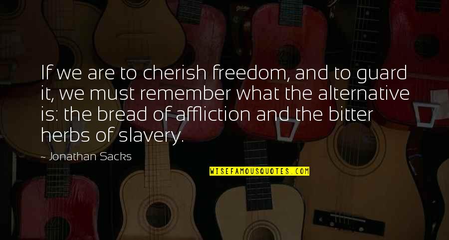 Slavery Quotes By Jonathan Sacks: If we are to cherish freedom, and to