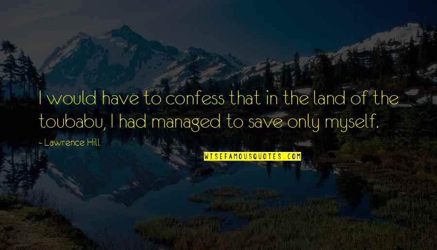 Slavery Quotes By Lawrence Hill: I would have to confess that in the