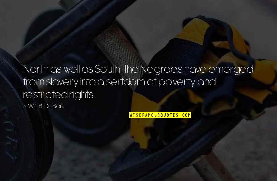 Slavery Slavery In The North Quotes By W.E.B. Du Bois: North as well as South, the Negroes have