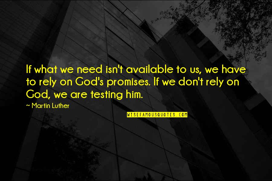 Slavery The Bible Quotes By Martin Luther: If what we need isn't available to us, Slavery The Bible Quotes By Martin Luther: If what we need isn't available to us,