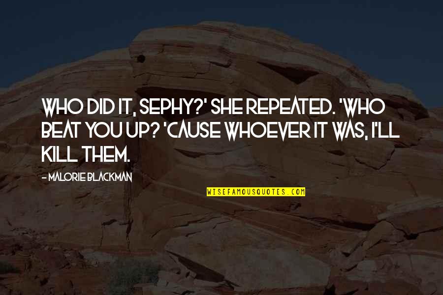 Slaves Of New York Quotes By Malorie Blackman: Who did it, Sephy?' She repeated. 'Who beat
