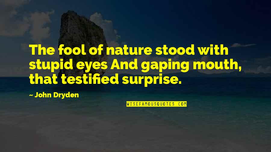 Slaves Working Quotes By John Dryden: The fool of nature stood with stupid eyes