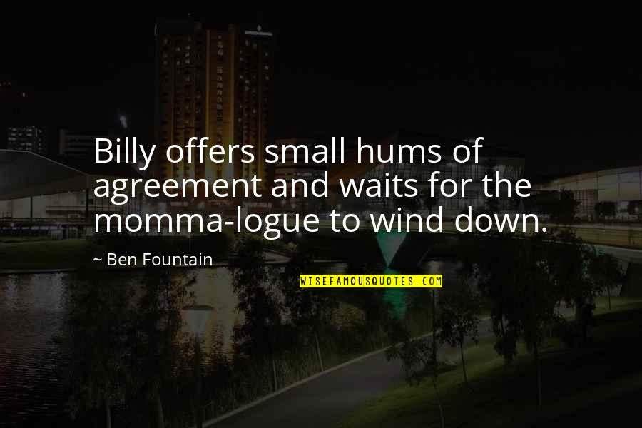Slavic Quotes By Ben Fountain: Billy offers small hums of agreement and waits