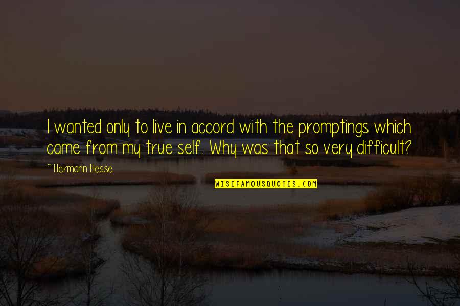 Slavich Brothers Quotes By Hermann Hesse: I wanted only to live in accord with Slavich Brothers Quotes By Hermann Hesse: I wanted only to live in accord with