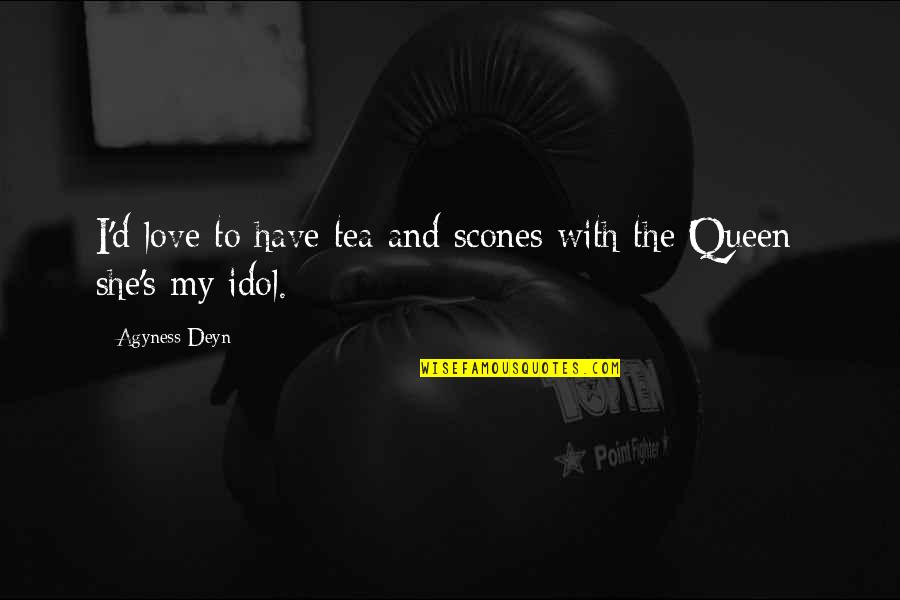 Slavinski Download Quotes By Agyness Deyn: I'd love to have tea and scones with