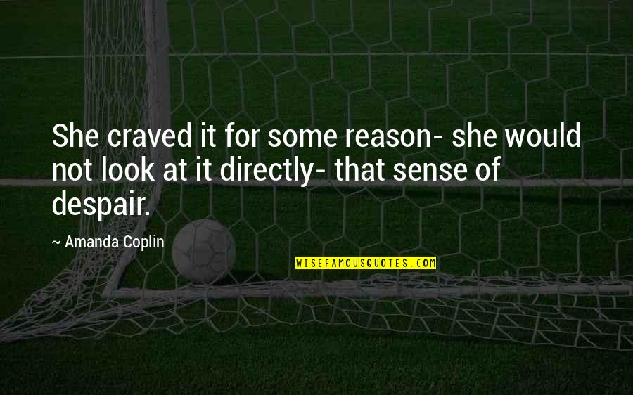 Slavinski Download Quotes By Amanda Coplin: She craved it for some reason- she would Slavinski Download Quotes By Amanda Coplin: She craved it for some reason- she would