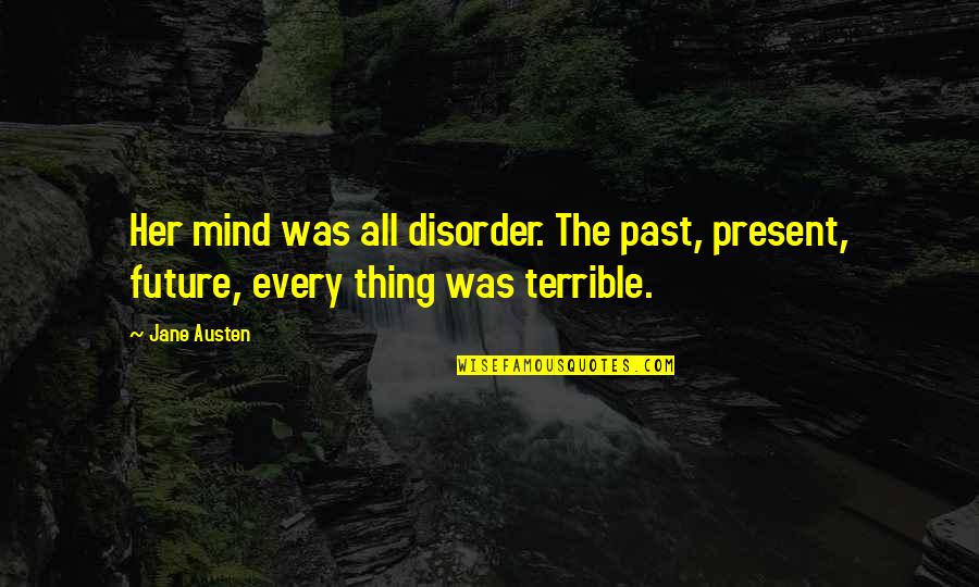 Slavisa Curovic Glumac Quotes By Jane Austen: Her mind was all disorder. The past, present,