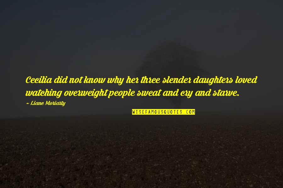 Slavkos Quotes By Liane Moriarty: Cecilia did not know why her three slender