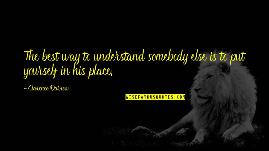 Slavkovsk Pivovar Quotes By Clarence Darrow: The best way to understand somebody else is