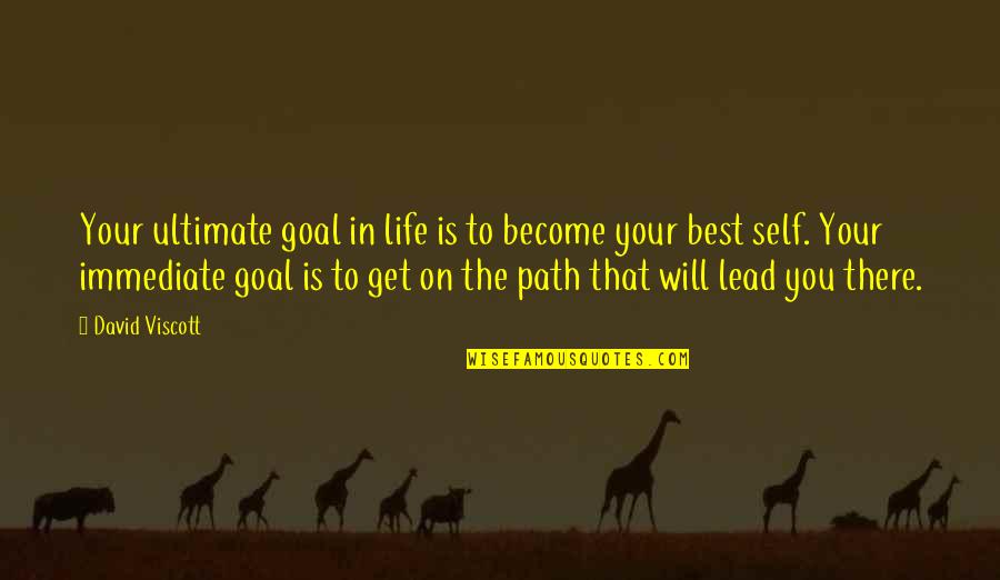 Slavkovsk Pivovar Quotes By David Viscott: Your ultimate goal in life is to become Slavkovsk Pivovar Quotes By David Viscott: Your ultimate goal in life is to become