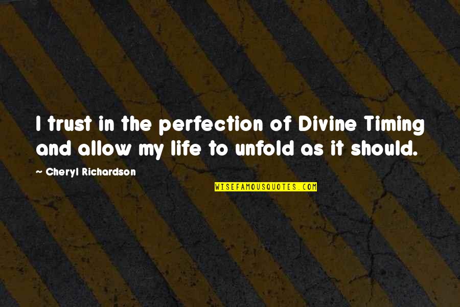 Slavn Dny Lidice Quotes By Cheryl Richardson: I trust in the perfection of Divine Timing Slavn Dny Lidice Quotes By Cheryl Richardson: I trust in the perfection of Divine Timing