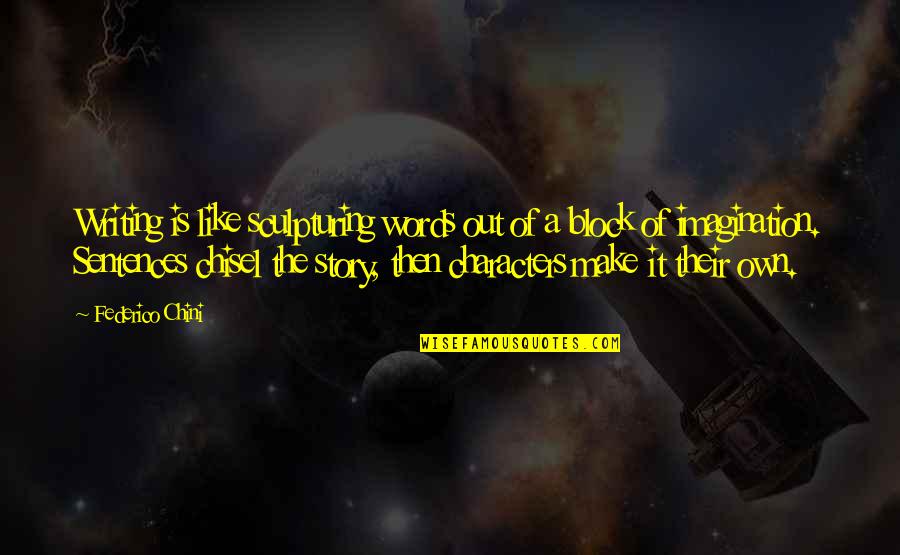 Slavn Dny Lidice Quotes By Federico Chini: Writing is like sculpturing words out of a Slavn Dny Lidice Quotes By Federico Chini: Writing is like sculpturing words out of a