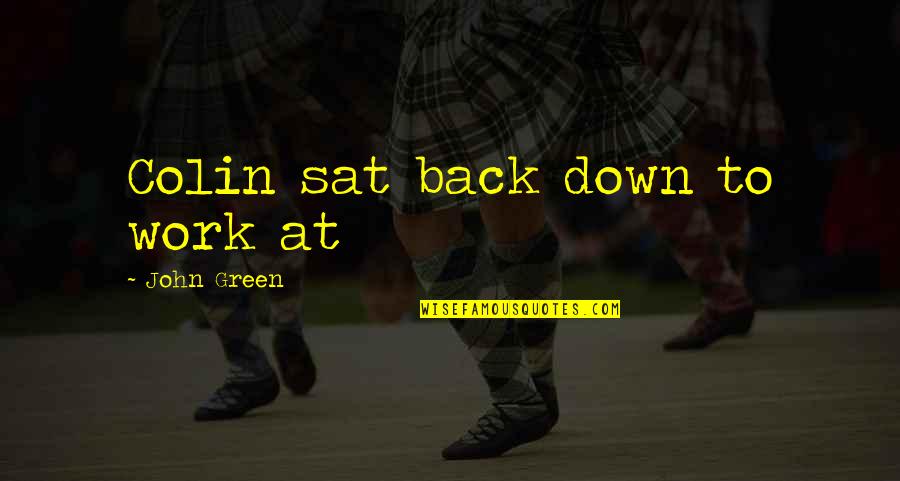 Slavoj Houslice Quotes By John Green: Colin sat back down to work at