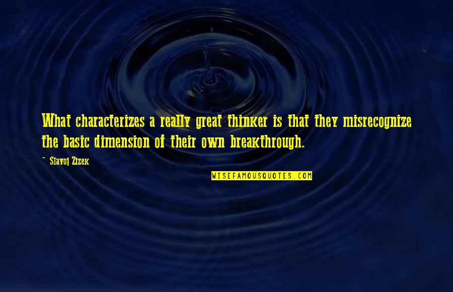 Slavoj Quotes By Slavoj Zizek: What characterizes a really great thinker is that Slavoj Quotes By Slavoj Zizek: What characterizes a really great thinker is that