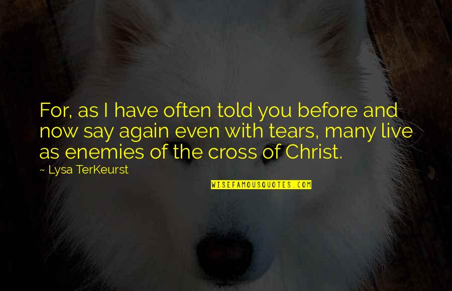 Slavoljub Srnic Quotes By Lysa TerKeurst: For, as I have often told you before Slavoljub Srnic Quotes By Lysa TerKeurst: For, as I have often told you before