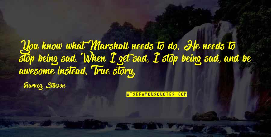 Slawa Przybylska Quotes By Barney Stinson: You know what Marshall needs to do. He