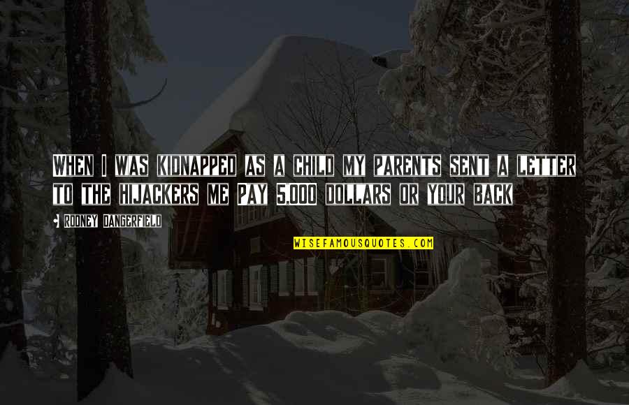 Slawa Przybylska Quotes By Rodney Dangerfield: When I was kidnapped as a child my