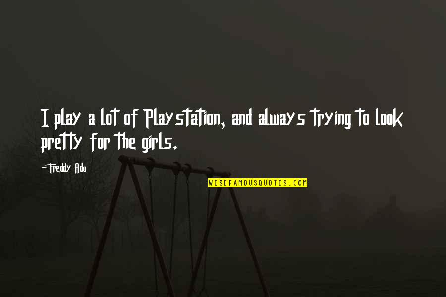 Slawikau Quotes By Freddy Adu: I play a lot of Playstation, and always