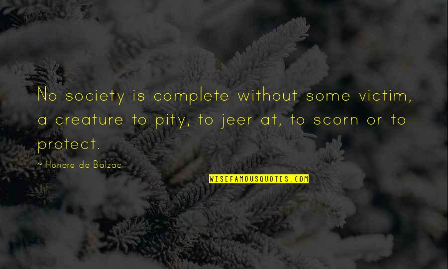 Slawomir Quotes By Honore De Balzac: No society is complete without some victim, a