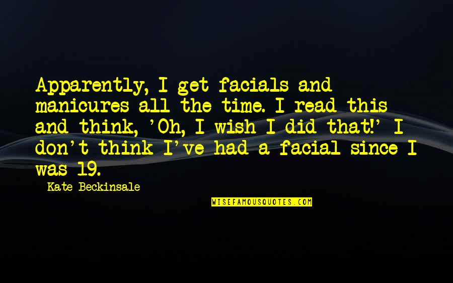 Slawson Occupational Center Quotes By Kate Beckinsale: Apparently, I get facials and manicures all the Slawson Occupational Center Quotes By Kate Beckinsale: Apparently, I get facials and manicures all the