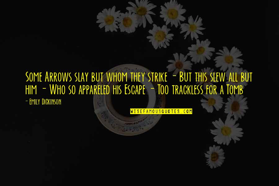 Slay Quotes By Emily Dickinson: Some Arrows slay but whom they strike - Slay Quotes By Emily Dickinson: Some Arrows slay but whom they strike -