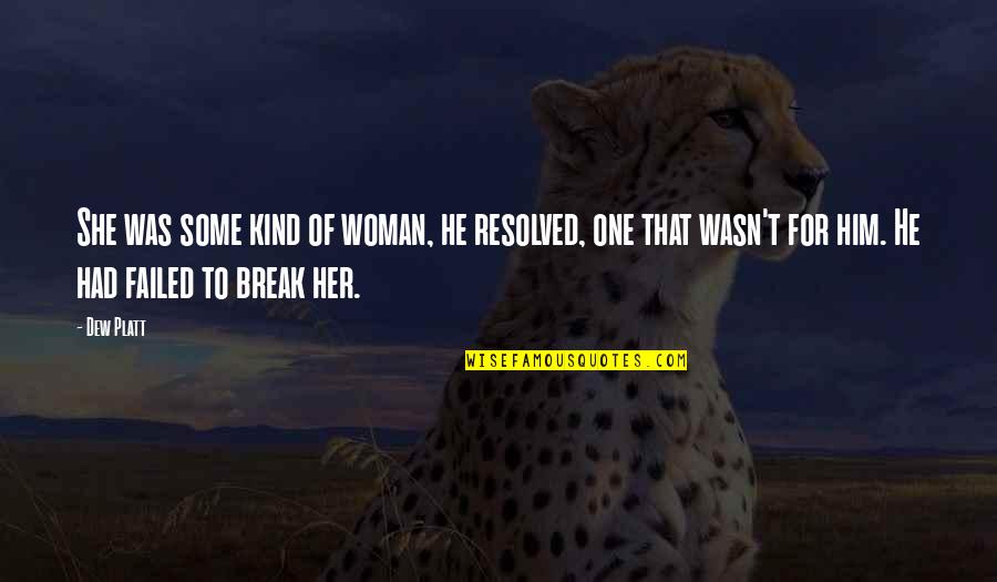 Slaydeso Quotes By Dew Platt: She was some kind of woman, he resolved, Slaydeso Quotes By Dew Platt: She was some kind of woman, he resolved,