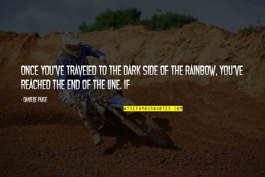 Slayed It Quotes By Danielle Paige: Once you've traveled to the dark side of Slayed It Quotes By Danielle Paige: Once you've traveled to the dark side of