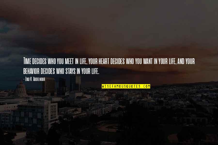 Slayed It Quotes By Ziad K. Abdelnour: Time decides who you meet in life, your Slayed It Quotes By Ziad K. Abdelnour: Time decides who you meet in life, your