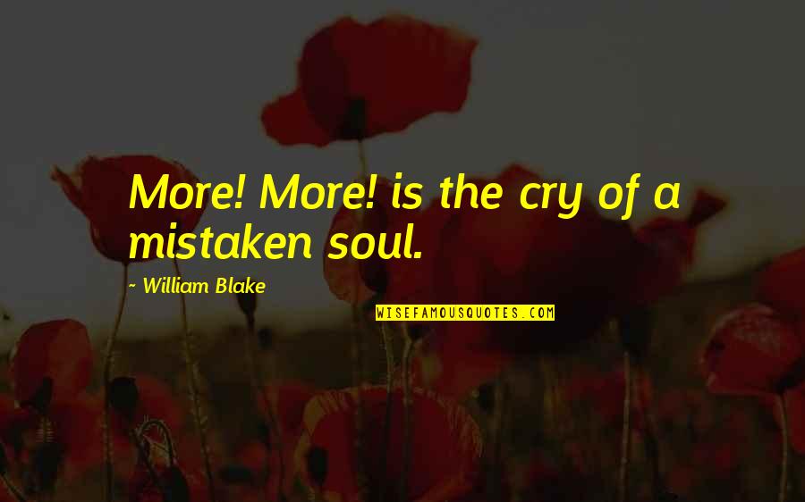 Slayed Quotes By William Blake: More! More! is the cry of a mistaken