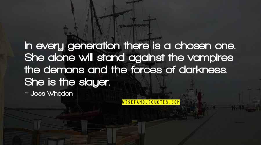 Slayer Quotes By Joss Whedon: In every generation there is a chosen one. Slayer Quotes By Joss Whedon: In every generation there is a chosen one.