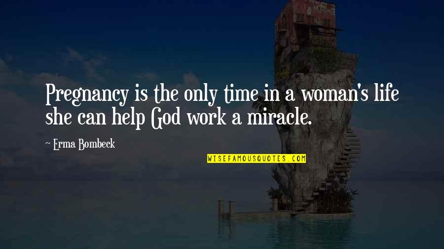 Slayer Song Quotes By Erma Bombeck: Pregnancy is the only time in a woman's