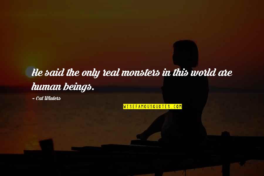 Slayers Revolution Quotes By Cat Winters: He said the only real monsters in this