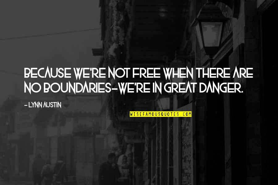 Slayers Revolution Quotes By Lynn Austin: Because we're not free when there are no