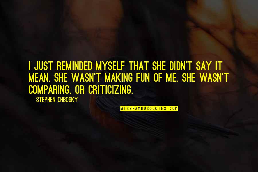 Slaying Giants Quotes By Stephen Chbosky: I just reminded myself that she didn't say Slaying Giants Quotes By Stephen Chbosky: I just reminded myself that she didn't say
