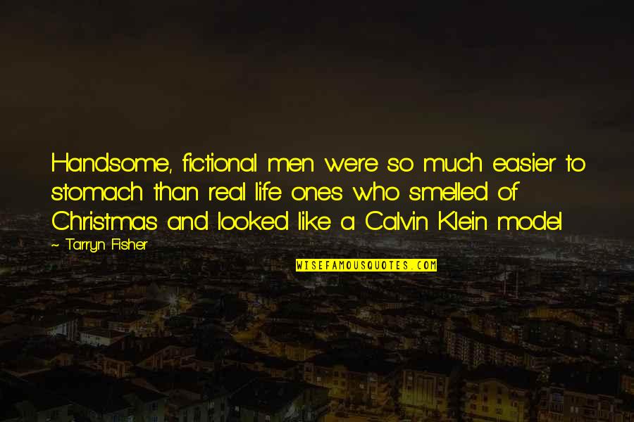 Slaying Man Quotes By Tarryn Fisher: Handsome, fictional men were so much easier to