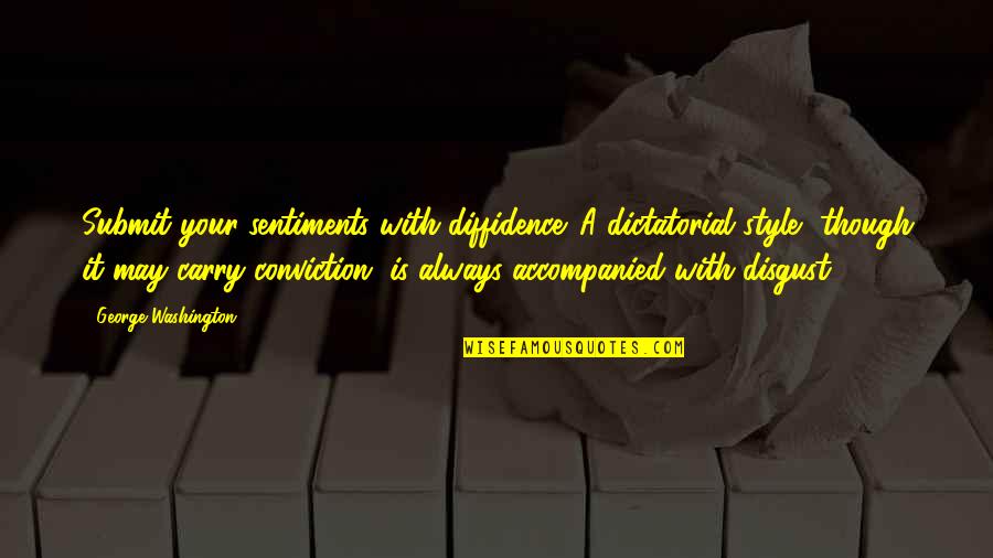 Slayings In Ohio Quotes By George Washington: Submit your sentiments with diffidence. A dictatorial style, Slayings In Ohio Quotes By George Washington: Submit your sentiments with diffidence. A dictatorial style,