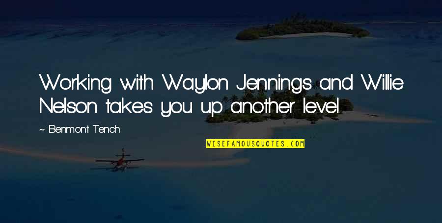 Slazinger Quotes By Benmont Tench: Working with Waylon Jennings and Willie Nelson takes